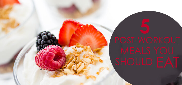 5 Best Post Workout Meals